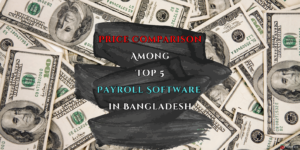 Price Comparison Among Top 5 Payroll Software in Bangladesh