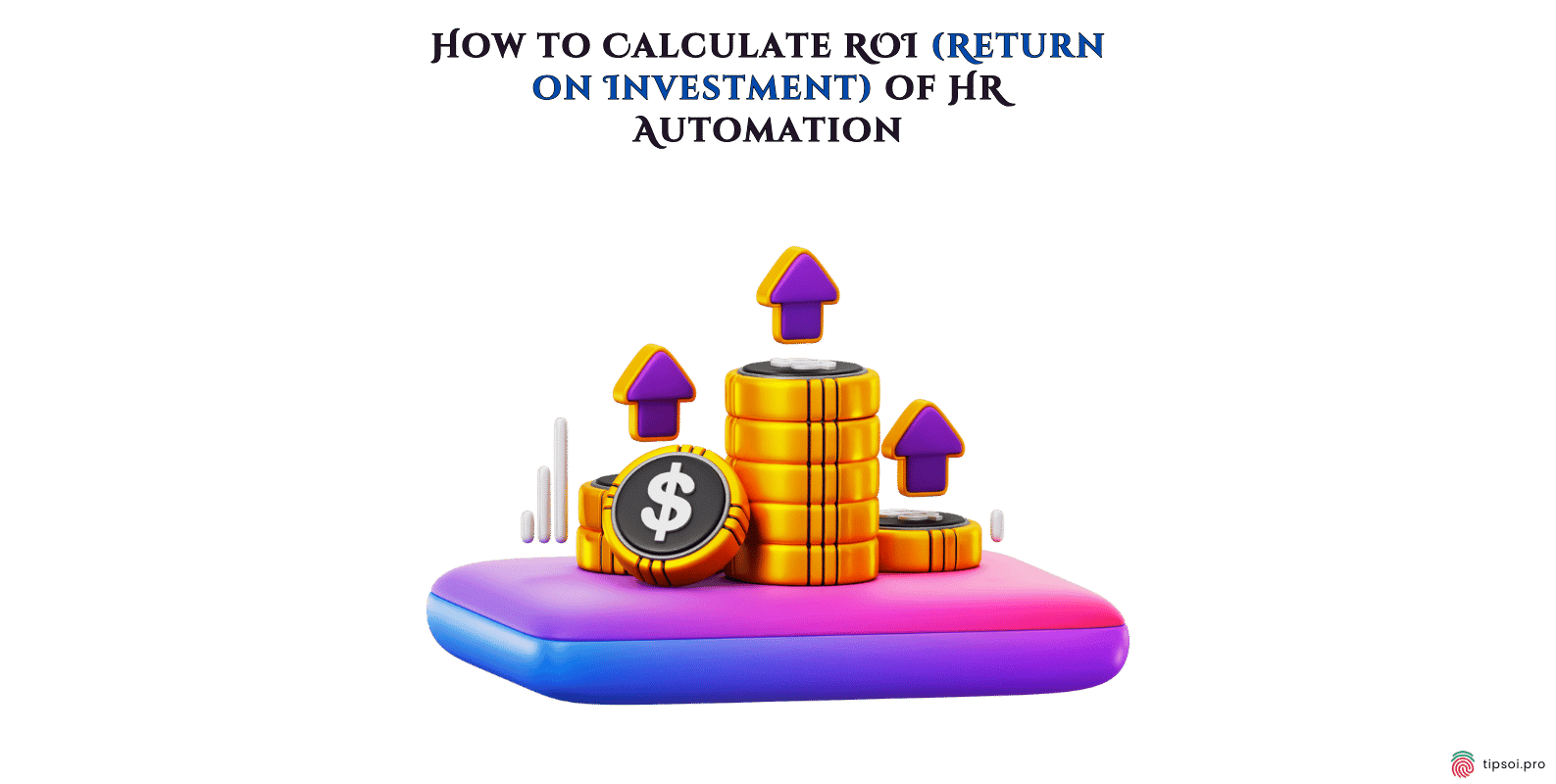 Calculate Return on Investment of HR Automation