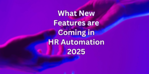 What-New-Features-are-Coming-in-HR-Automation-in-2025