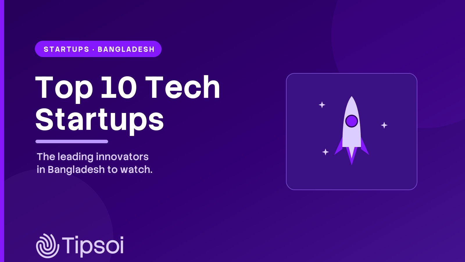 Top 10 Tech Startups in Bangladesh 2025: Complete Guide to Leading Innovators & Success Stories